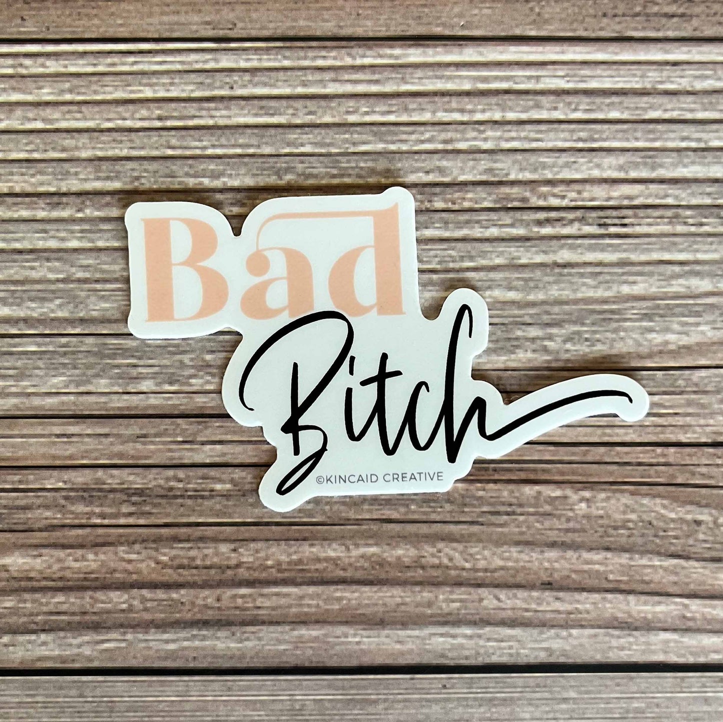Waterproof Vinyl Sticker, Bad Bitch, Kincaid Creative