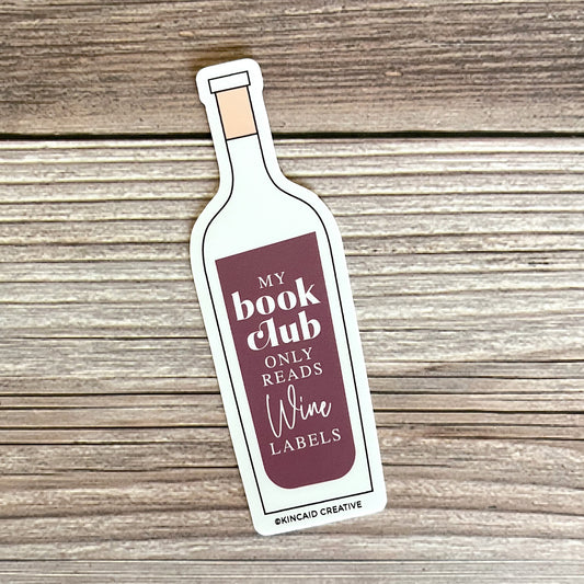 Waterproof Vinyl Sticker, My book club only reads wine labels, wine book club, Kincaid Creative