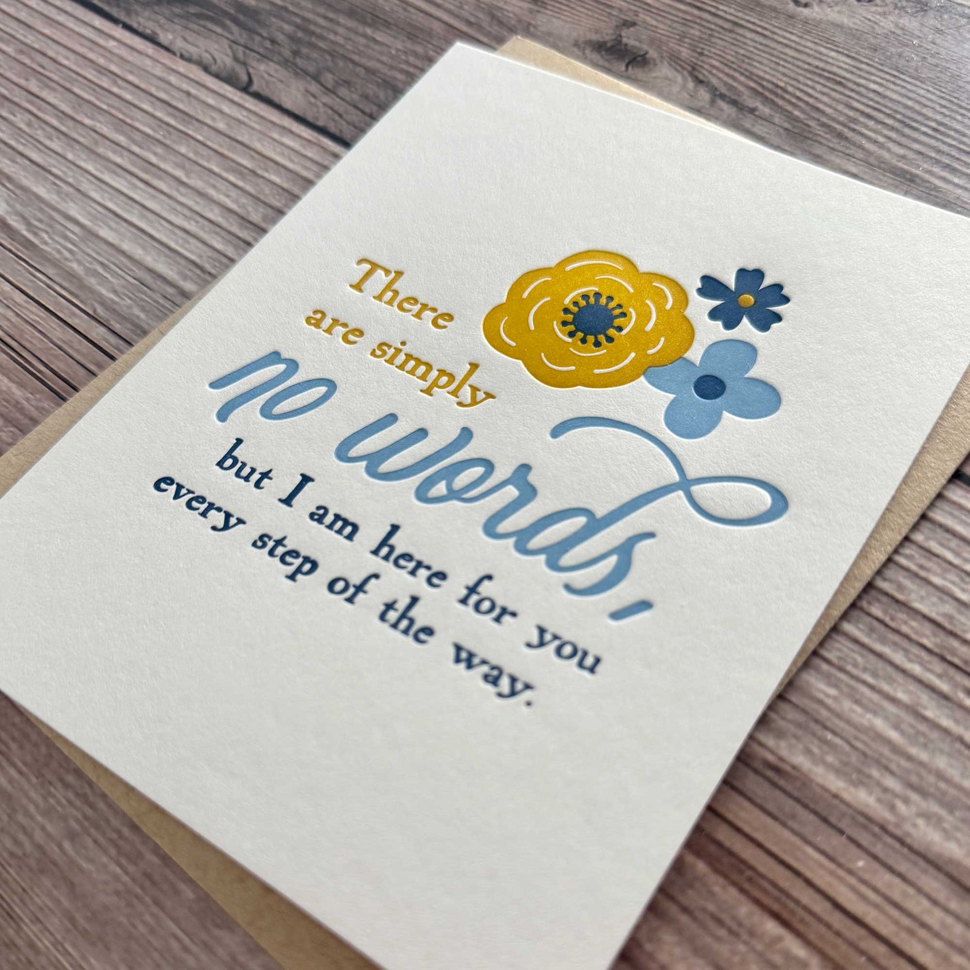 Letterpress Greeting Card: There are Simply No Words, but I am here for you every step of the way. Card for: Get Well Soon Card, Cancer Sucks, Chronic Illness Encouraging Words, Miscarriage or Infant Loss Grief Care Card. Floral design, Yellow and blue, kraft envelope included.