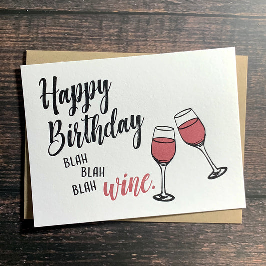 Happy Birthday, Blah, Blah, Blah, Wine. Birthday Card, Letterpress printed, includes envelope