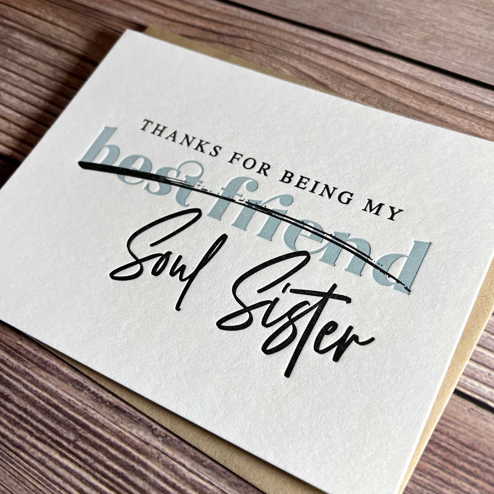 Thanks for being my soul sister, best friend is crossed out and replaced with Soul Sister, best friend thank you card, Letterpress printed, view shows letterpress impression, includes envelope