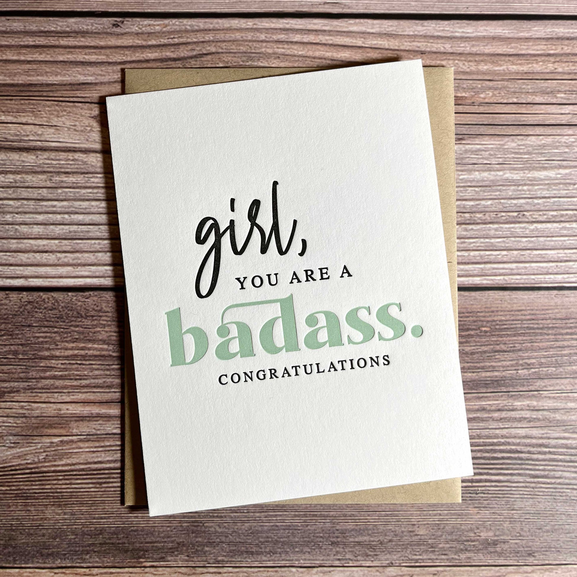 Girl, You are a badass. Congratulations. Badass Woman Greeting Card, Letterpress printed, includes envelope