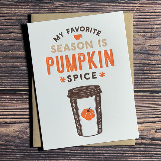 My favorite season is pumpkin spice, Fall greeting Card, pumpkin spice latte, Letterpress printed, includes envelope