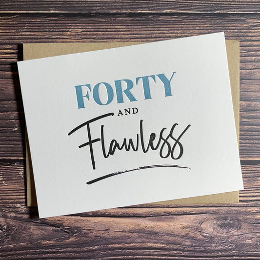 Forty and Flawless Birthday Card, Milestone Birthday, Letterpress printed, includes envelope