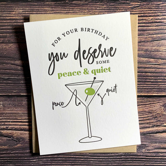 For your birthday you deserve some peace & quiet, peace is vodka, quiet is the olive, dirty martini birthday Card, Letterpress printed, includes envelope