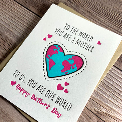 You are our world, Mother's Day Card, Letterpress printed, view shows letterpress impression, includes envelope