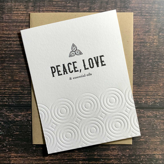Peace, Love and essential oils Card, just because card, Letterpress printed, includes envelope