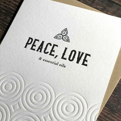 Peace, Love and essential oils Card, just because card, Letterpress printed, view shows letterpress impression, includes envelope
