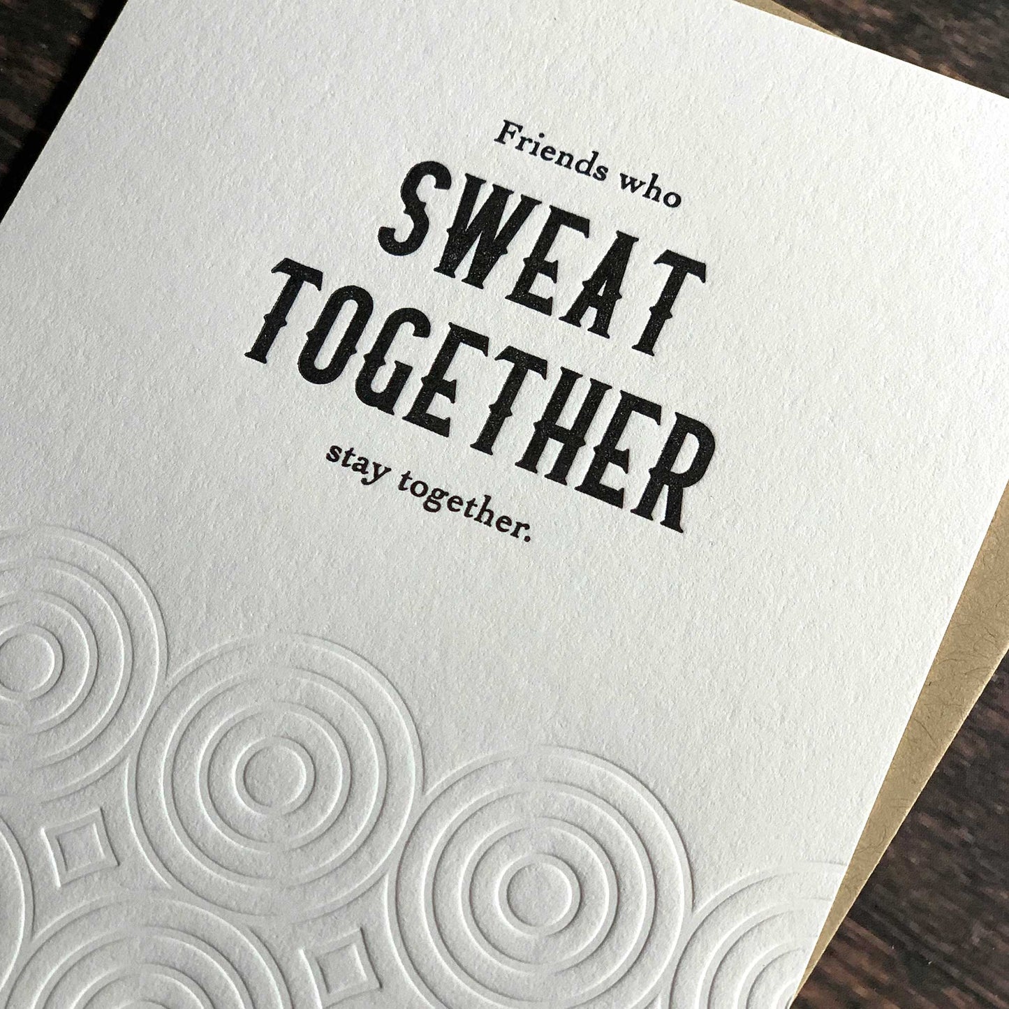 Friends who sweat together, stay together. Gym buddy Card for friend, Letterpress printed, view shows letterpress impression, includes envelope