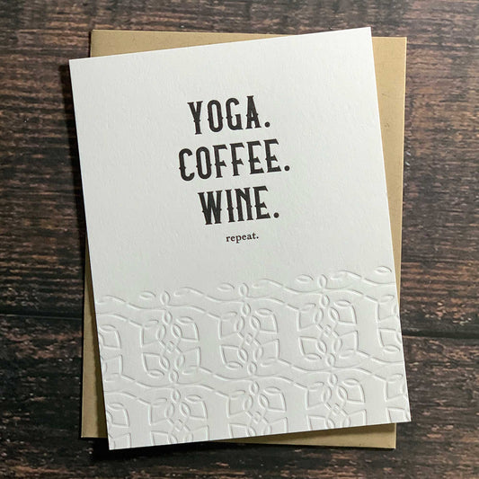 Yoga, Coffee, Wine, Repeat, Yoga inspired card, Letterpress printed, includes envelope 