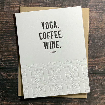 Yoga, Coffee, Wine, Repeat, Yoga inspired card, Letterpress printed, includes envelope 