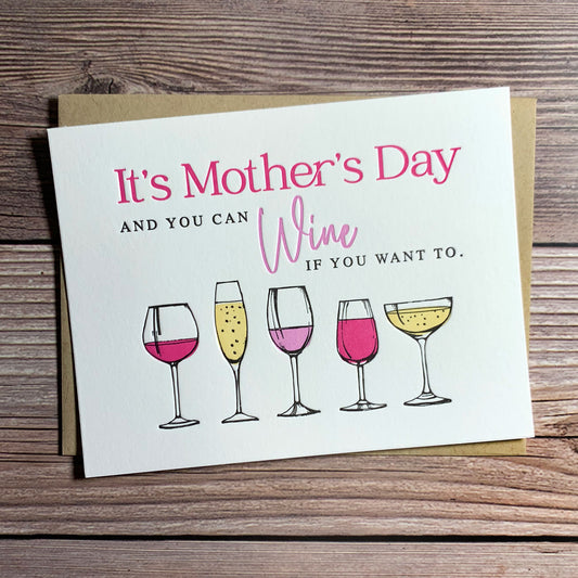 It's Mother's Day and you can Wine if you want to, Mother's Day Card, Images of wine and champagne glasses, Letterpress printed, includes envelope