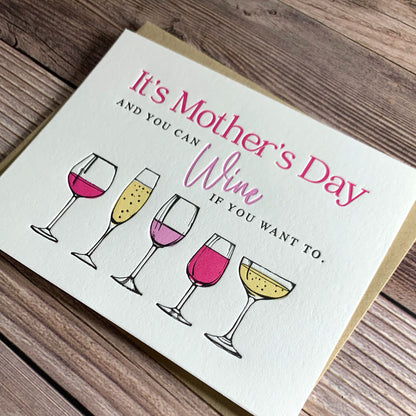 It's Mother's Day and you can Wine if you want to, Mother's Day Card, Images of wine and champagne glasses, Letterpress printed, view shows letterpress impression, includes envelope