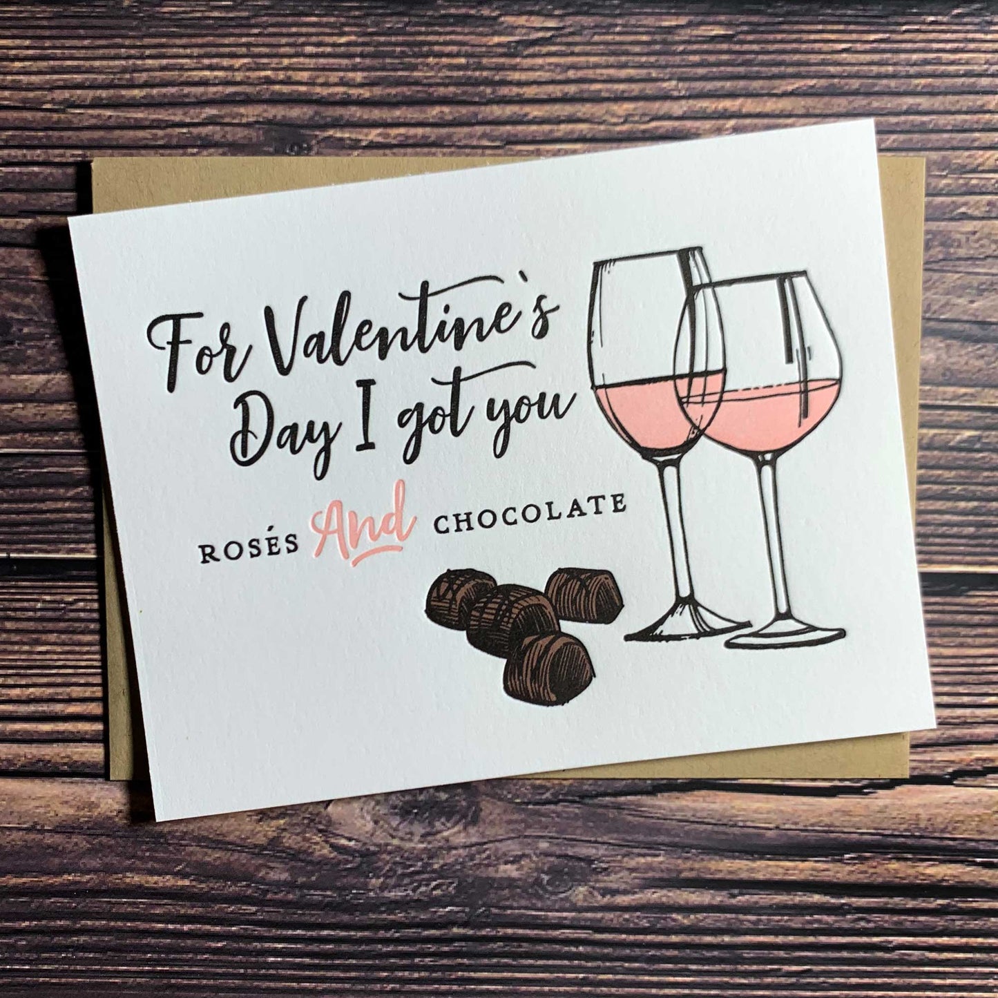 For Valentine's Day I got you rosés and chocolate, Funny Valentine's Day Card, etterpress printed, includes envelope 