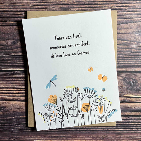Tears can heal, memories can comfort, and love lives on forever, sympathy and condolence card, wildflowers and butterflies, Letterpress printed, includes envelope