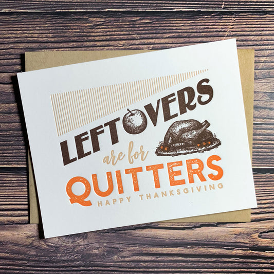Leftovers are for quitters, Happy Thanksgiving card, Letterpress printed, includes envelope