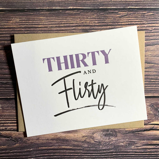Thirty and Flirty, 30th birthday card, Letterpress printed, includes envelope
