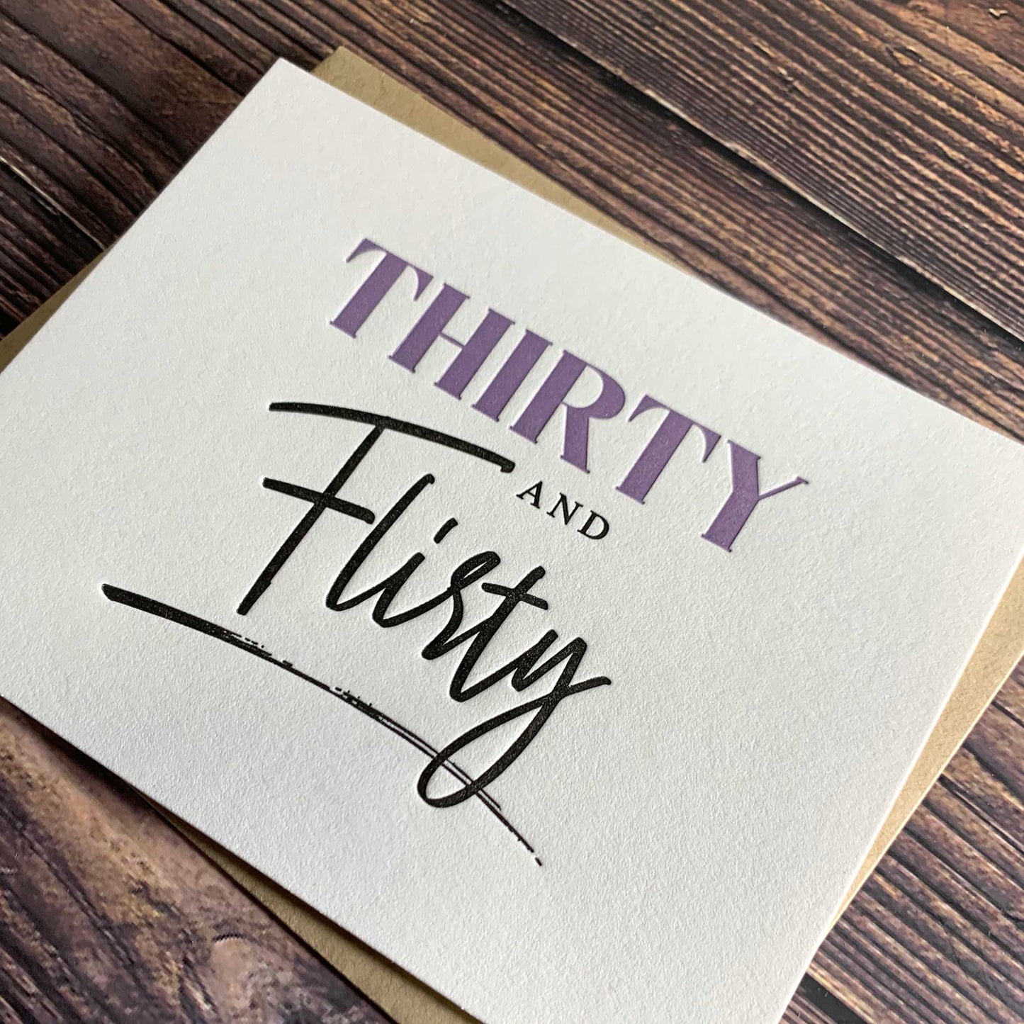 Thirty and Flirty, 30th birthday card, Letterpress printed, view shows letterpress impression, includes envelope