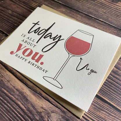 Letterpress Birthday Card, Today is all about you (wine). Happy Birthday, View shows Letterpress impressions, includes envelope