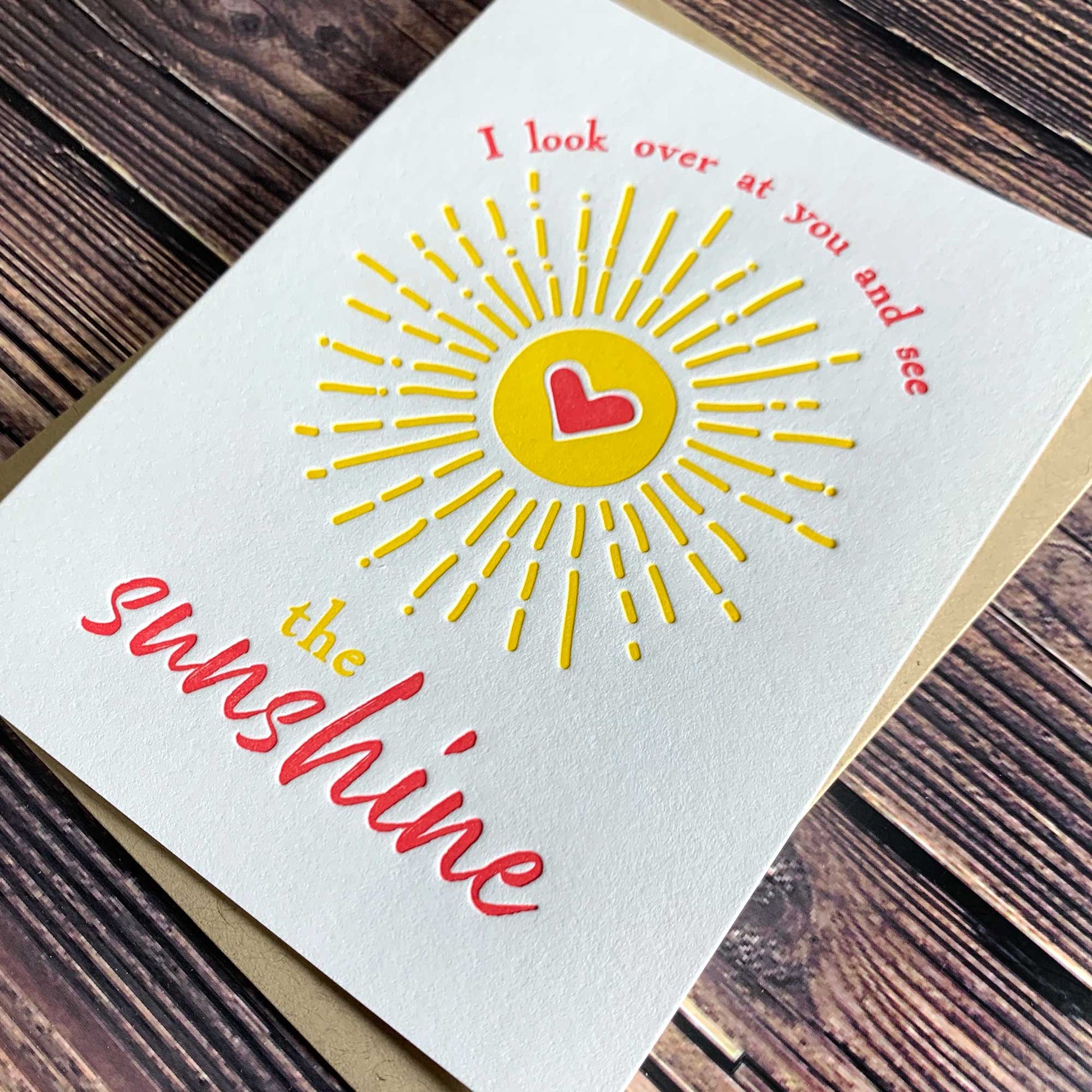 I look over at you and see the sunshine, Affirmation Card, Encouragement Card, Letterpress printed, view shows letterpress impression, includes envelope