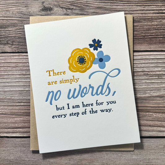 Letterpress Greeting Card: There are Simply No Words, but I am here for you every step of the way. Card for: Get Well Soon Card, Cancer Sucks, Chronic Illness Encouraging Words, Miscarriage or Infant Loss Grief Care Card. Floral design, Yellow and blue, kraft envelope included.