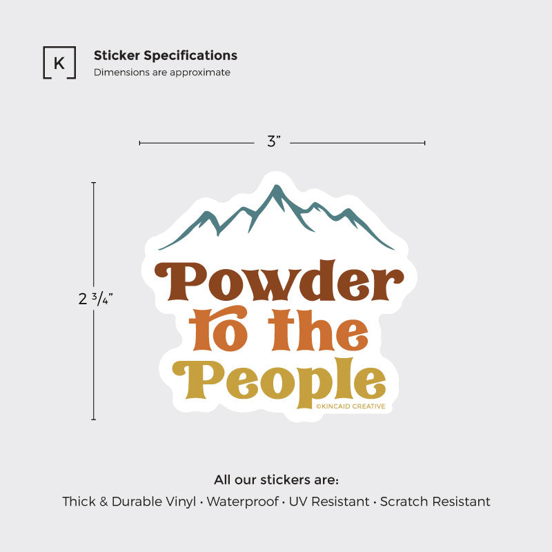 Powder to the People vintage-style sticker measures 3x2 3/4 inches. Perfect for skis, snowboards, helmets, water bottles, laptops, Kindles, or car bumpers. A great  sticker set for snowboarders and skiers who love skiing powder in the mountains.