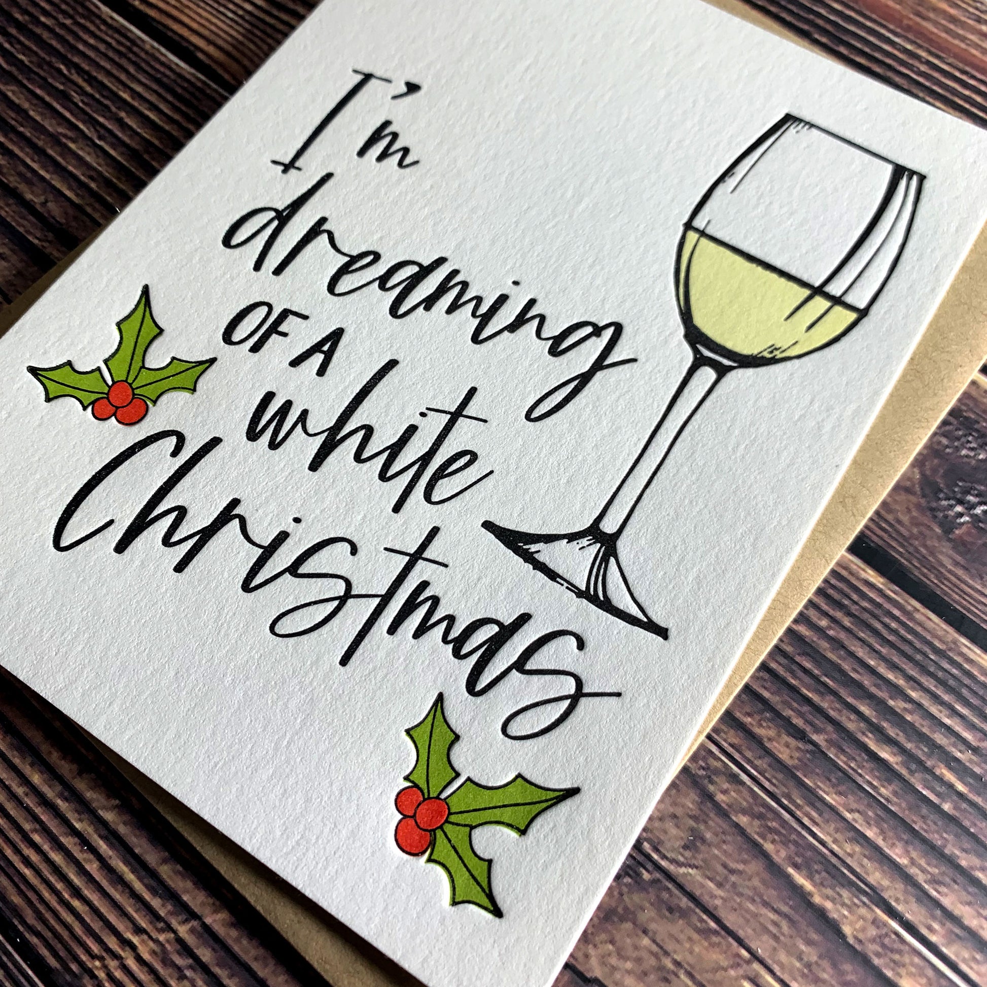 I'm dreaming of a white Christmas, White wine card, Holiday card with wine and holly leaves, Letterpress printed, view shows letterpress impression,  includes envelope